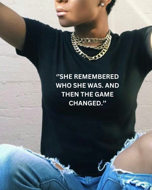 Open image in slideshow, She Remembered Who She was and the game Changed T-shirt [BLACK]
