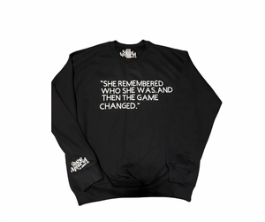 Open image in slideshow, She remembered who she was and then the game changed. sweatshirt 9[BLACK]
